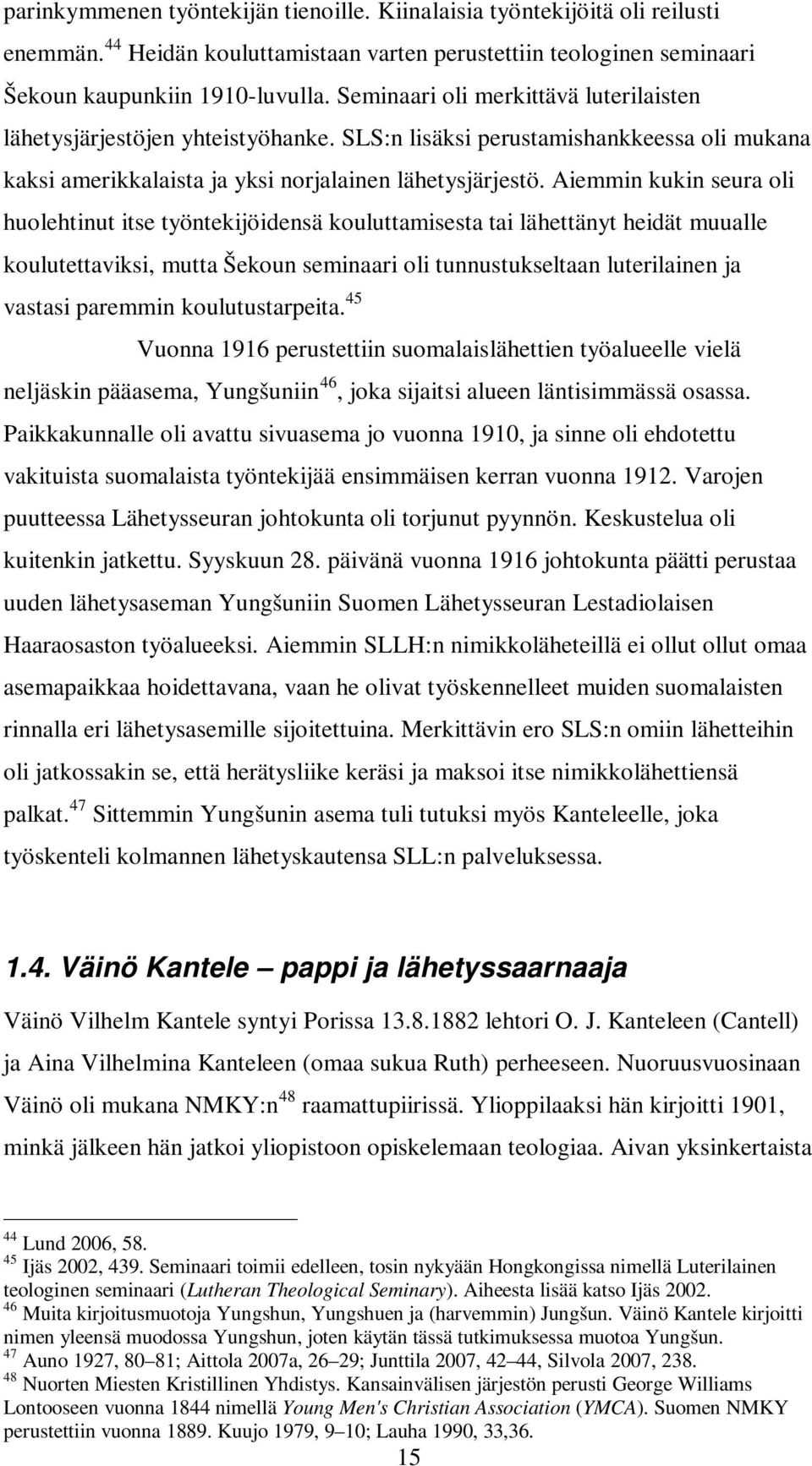 Aiemmin kukin seura oli huolehtinut itse työntekijöidensä kouluttamisesta tai lähettänyt heidät muualle koulutettaviksi, mutta Šekoun seminaari oli tunnustukseltaan luterilainen ja vastasi paremmin