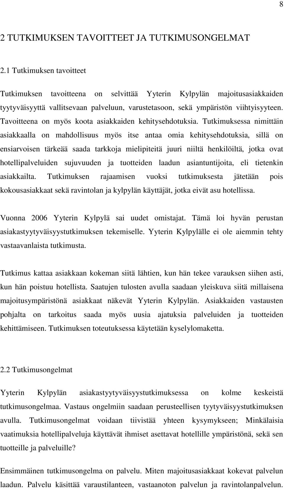 Tavoitteena on myös koota asiakkaiden kehitysehdotuksia.