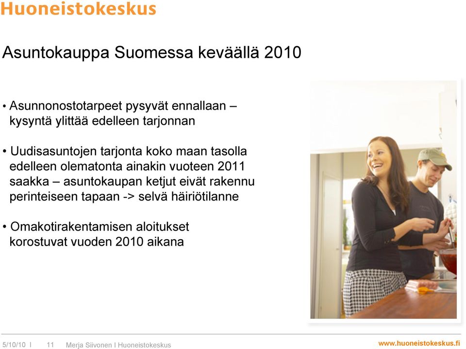 olematonta ainakin vuoteen 2011 saakka asuntokaupan ketjut eivät rakennu perinteiseen