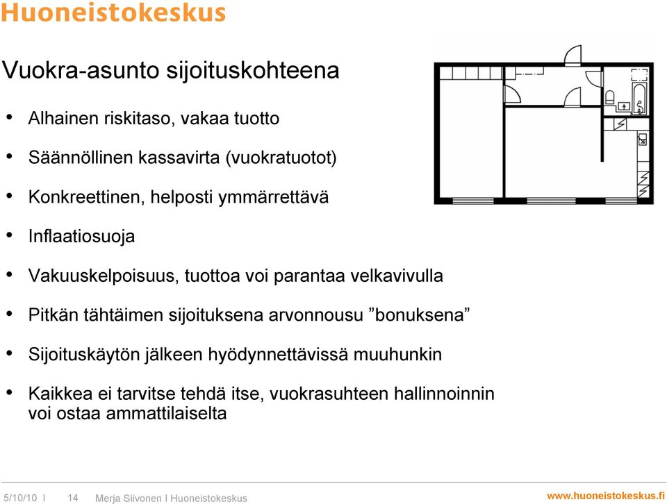 parantaa velkavivulla Pitkän tähtäimen sijoituksena arvonnousu bonuksena Sijoituskäytön jälkeen