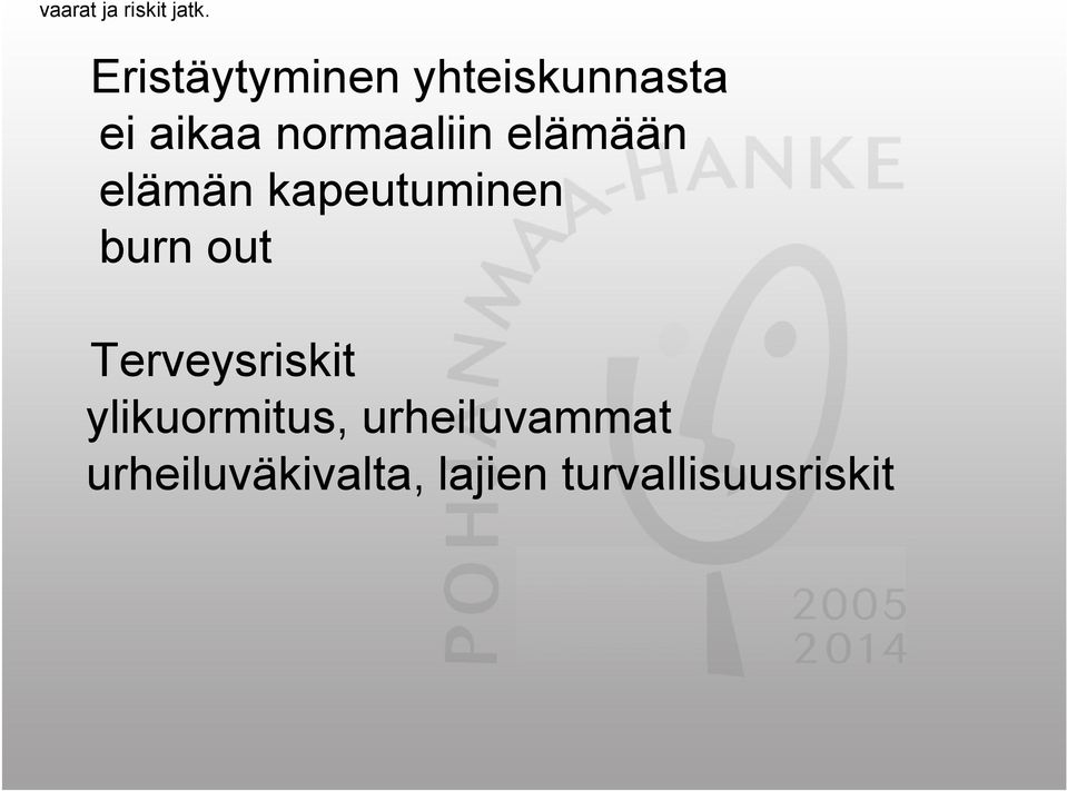 normaaliin elämään elämän kapeutuminen burn out