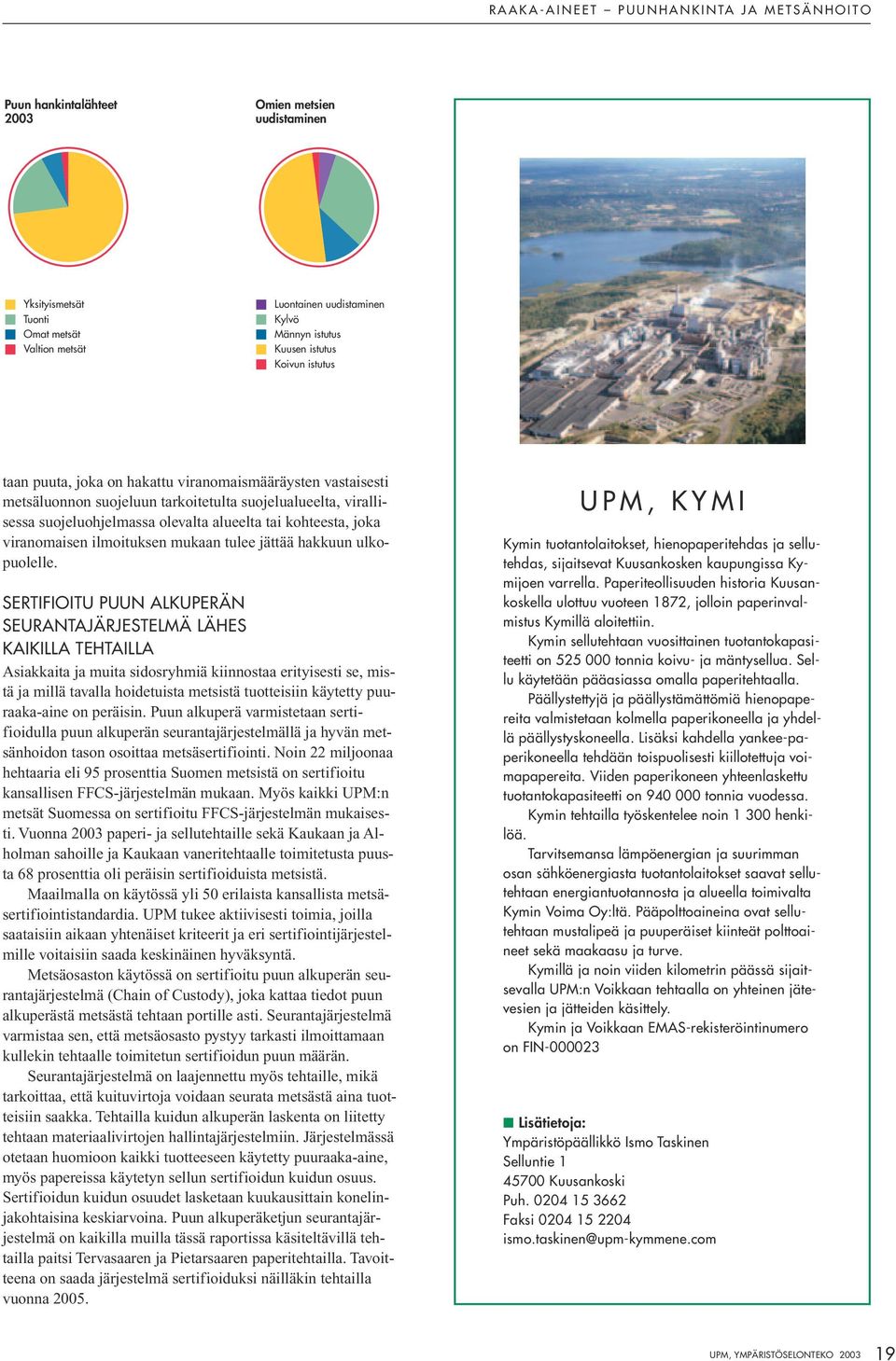 kohteesta, joka viranomaisen ilmoituksen mukaan tulee jättää hakkuun ulkopuolelle.