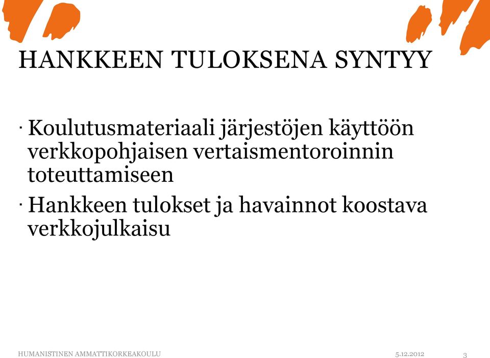 vertaismentoroinnin toteuttamiseen Hankkeen tulokset