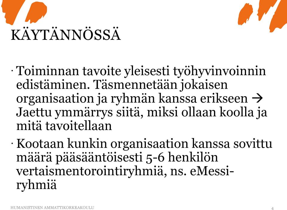 miksi ollaan koolla ja mitä tavoitellaan Kootaan kunkin organisaation kanssa sovittu