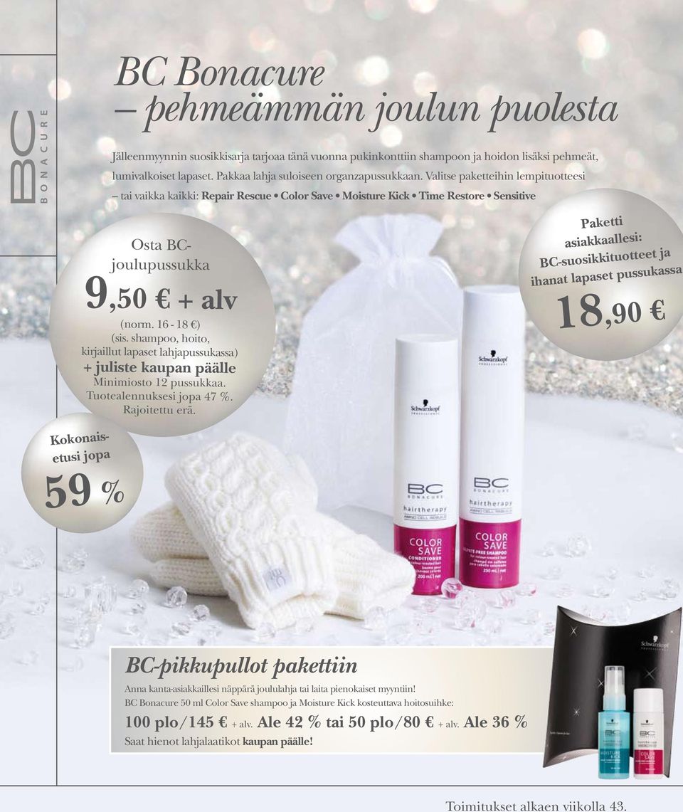 16-18 ) (sis. shampoo, hoito, kirjaillut lapaset lahjapussukassa) + juliste kaupan päälle Minimiosto 12 pussukkaa. Tuotealennuksesi jopa 47 %. Rajoitettu erä.