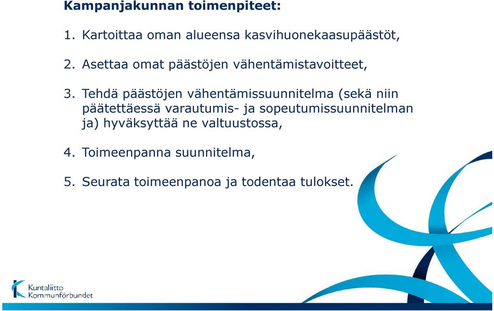 Tehdä päästöjen vähentämissuunnitelma (sekä niin päätettäessä varautumis- ja