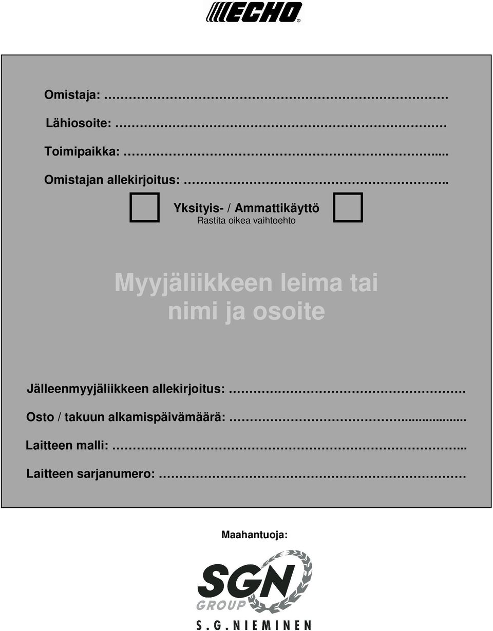 tai nimi ja osoite Jälleenmyyjäliikkeen allekirjoitus:.