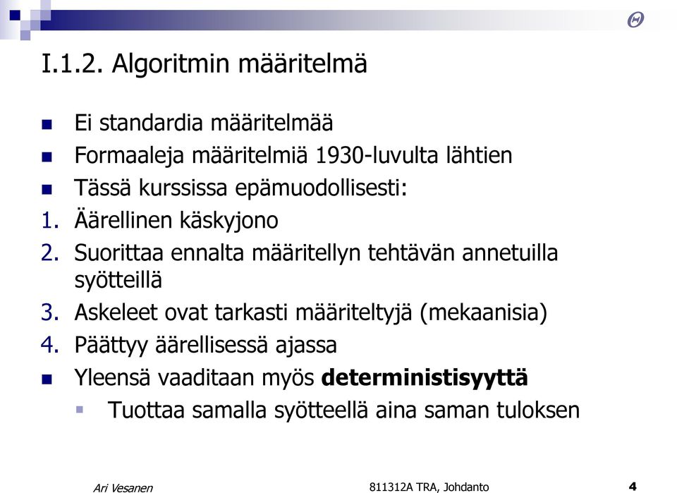 kurssissa epämuodollisesti: 1. Äärellinen käskyjono 2.