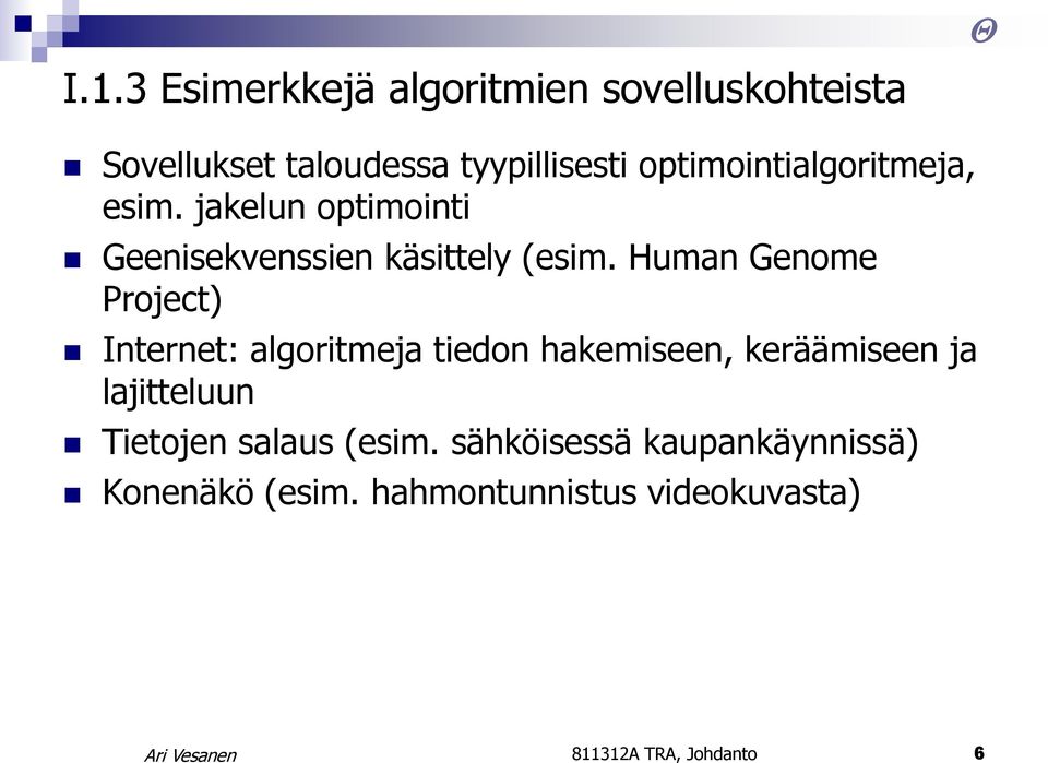 Human Genome Project) Internet: algoritmeja tiedon hakemiseen, keräämiseen ja lajitteluun