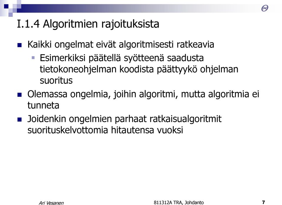 suoritus Olemassa ongelmia, joihin algoritmi, mutta algoritmia ei tunneta Joidenkin