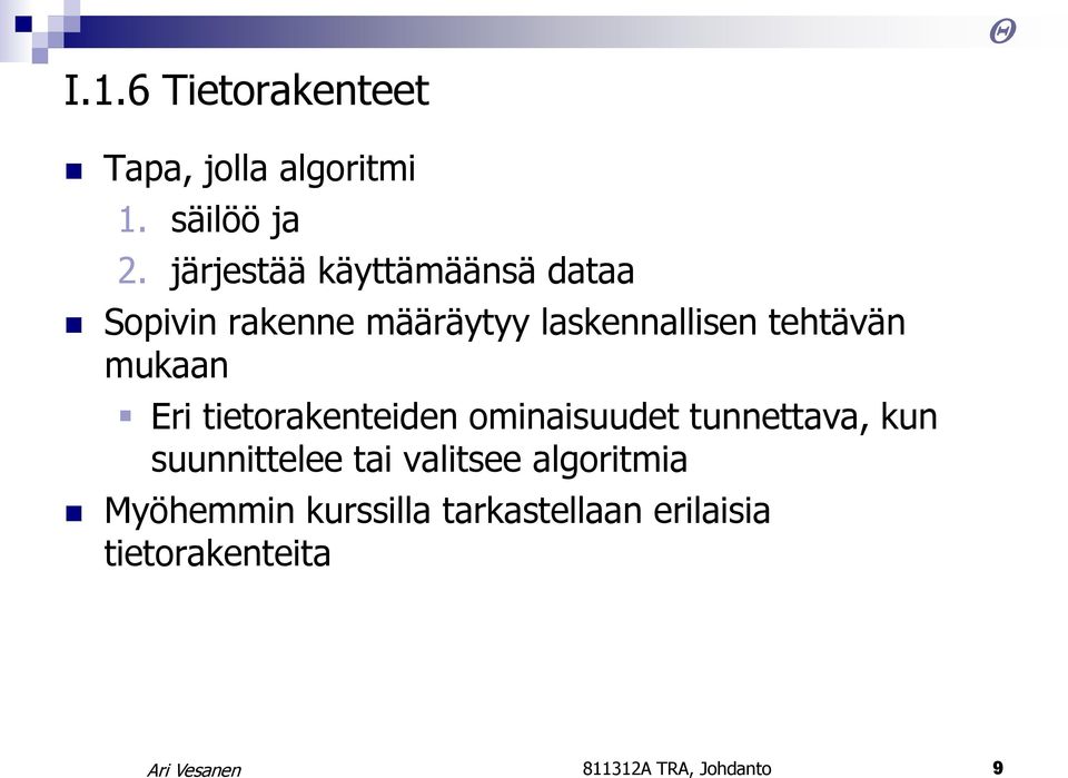 mukaan Eri tietorakenteiden ominaisuudet tunnettava, kun suunnittelee tai