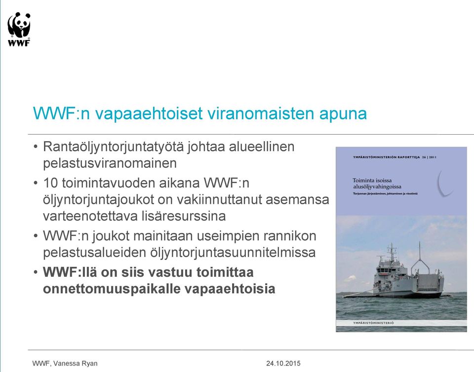 asemansa varteenotettava lisäresurssina WWF:n joukot mainitaan useimpien rannikon
