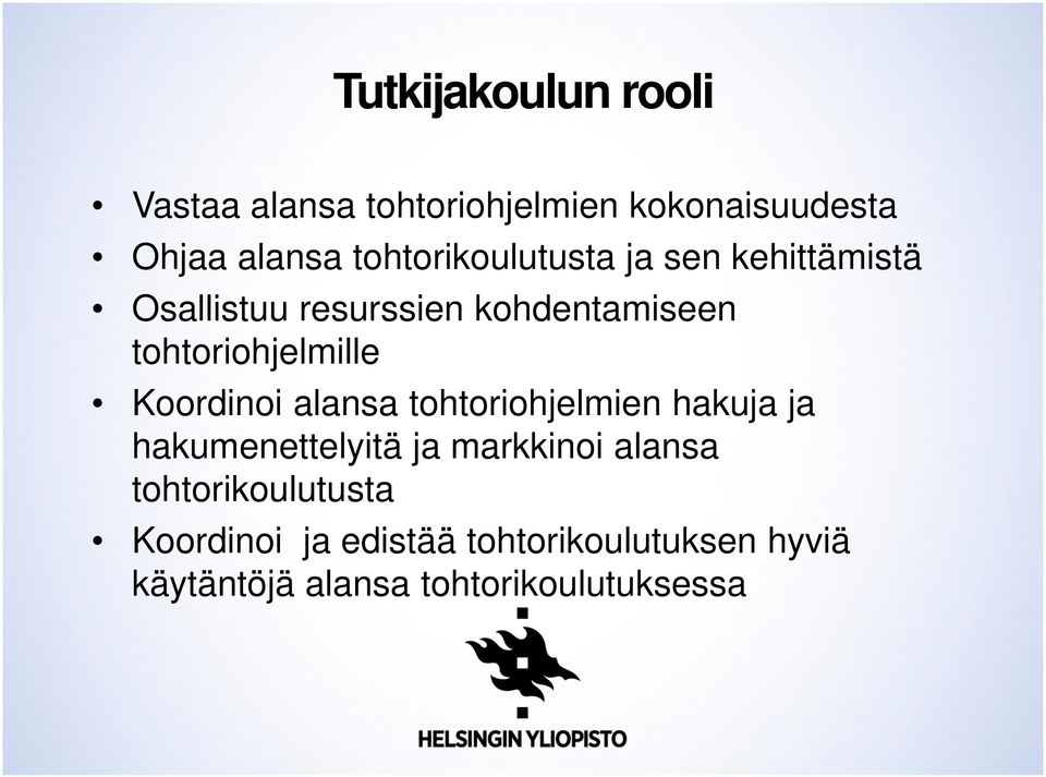 tohtoriohjelmille Koordinoi alansa tohtoriohjelmien hakuja ja hakumenettelyitä ja