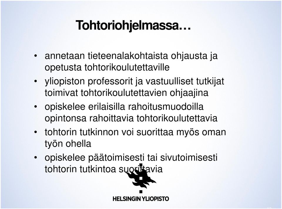 erilaisilla rahoitusmuodoilla opintonsa rahoittavia tohtorikoulutettavia tohtorin tutkinnon voi