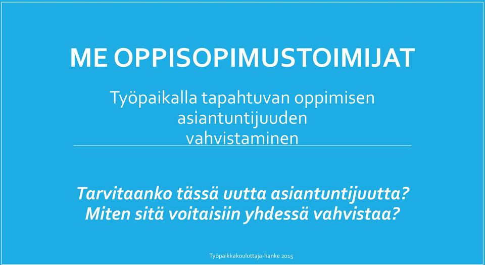 vahvistaminen Tarvitaanko tässä uutta