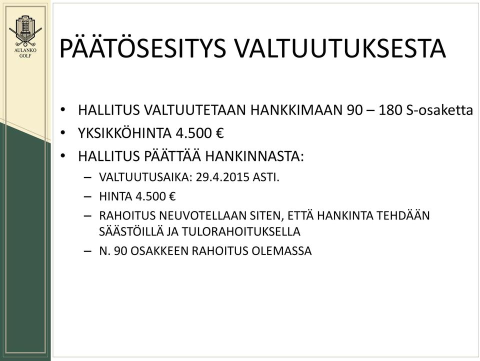 500 HALLITUS PÄÄTTÄÄ HANKINNASTA: VALTUUTUSAIKA: 29.4.2015 ASTI.