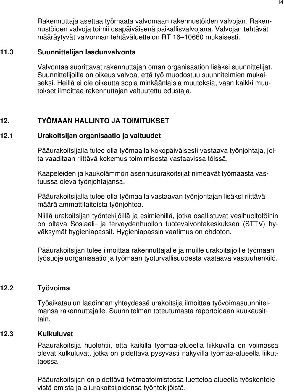 Suunnittelijoilla on oikeus valvoa, että työ muodostuu suunnitelmien mukaiseksi.