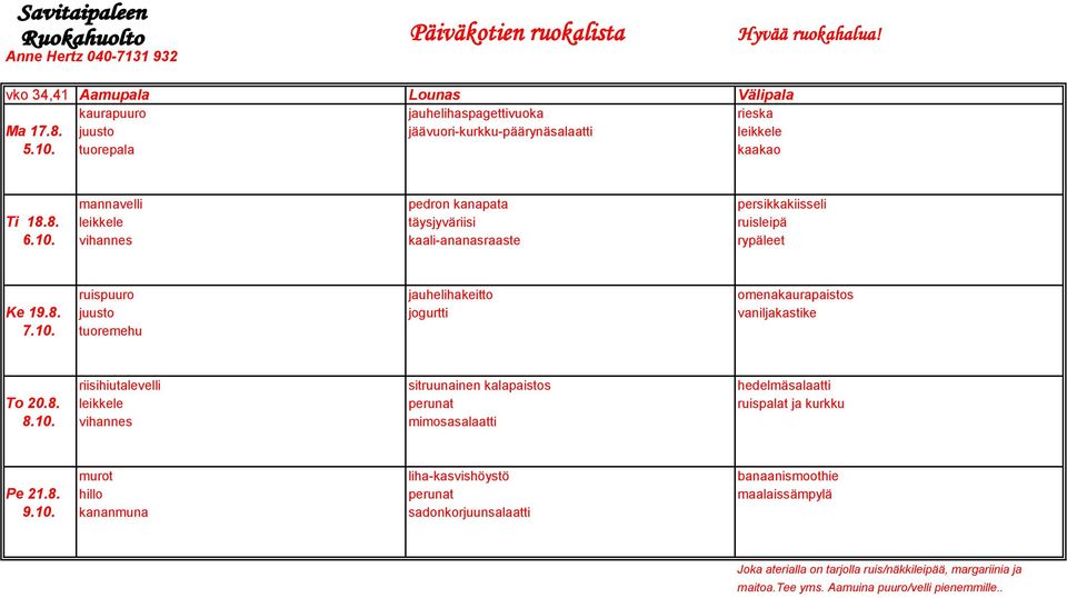vihannes kaali-ananasraaste rypäleet ruispuuro jauhelihakeitto omenakaurapaistos Ke 19.8. juusto jogurtti vaniljakastike 7.10.