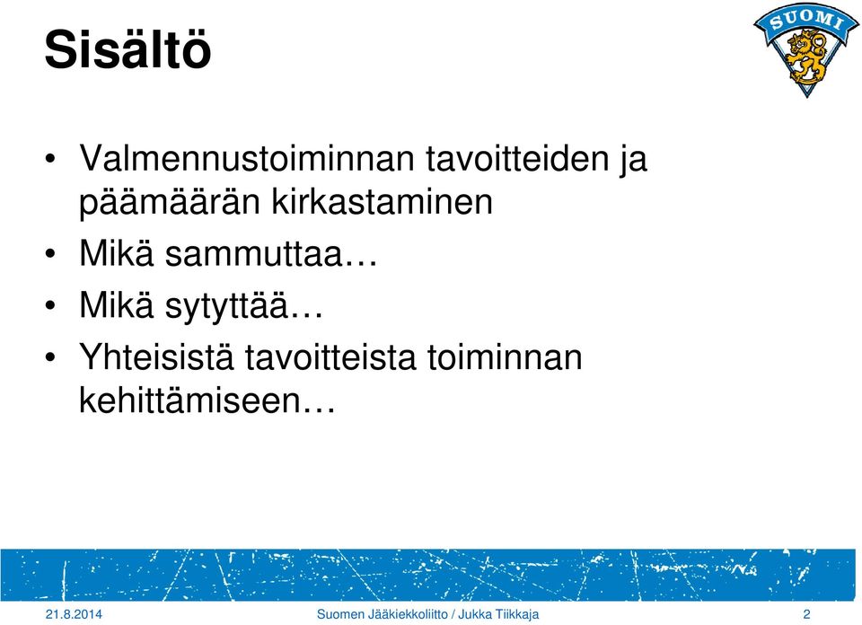 sytyttää Yhteisistä tavoitteista toiminnan