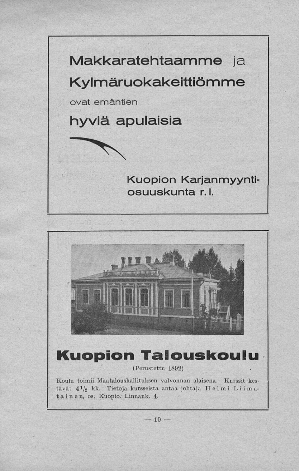 Kuopion Talouskoulu (Perustettu 1892) Koulu toimii Maataloushallituksen