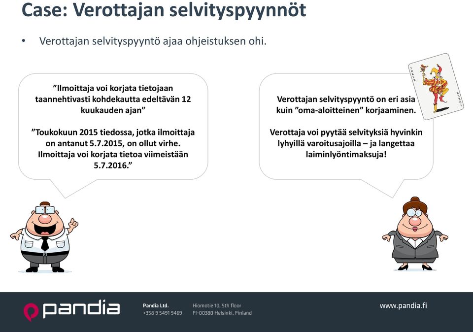 ilmoittaja on antanut 5.7.2015, on ollut virhe. Ilmoittaja voi korjata tietoa viimeistään 5.7.2016.