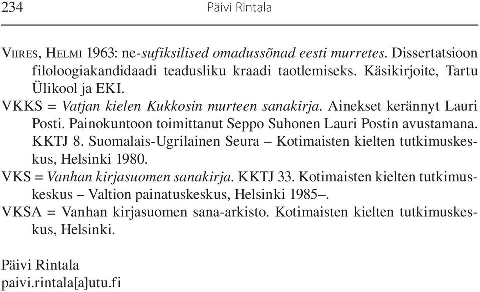Painokuntoon toimittanut Seppo Suhonen Lauri Postin avustamana. KKTJ 8. Suomalais-Ugrilainen Seura Kotimaisten kielten tutkimuskeskus, Helsinki 1980.