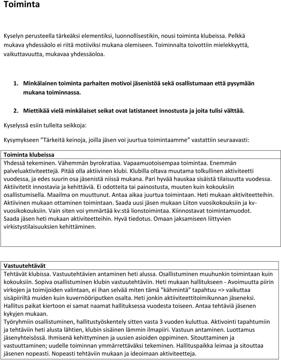 Miettikää vielä minkälaiset seikat ovat latistaneet innostusta ja joita tulisi välttää.