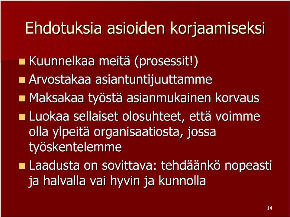 Luokaa sellaiset olosuhteet, että voimme olla ylpeitä organisaatiosta, jossa