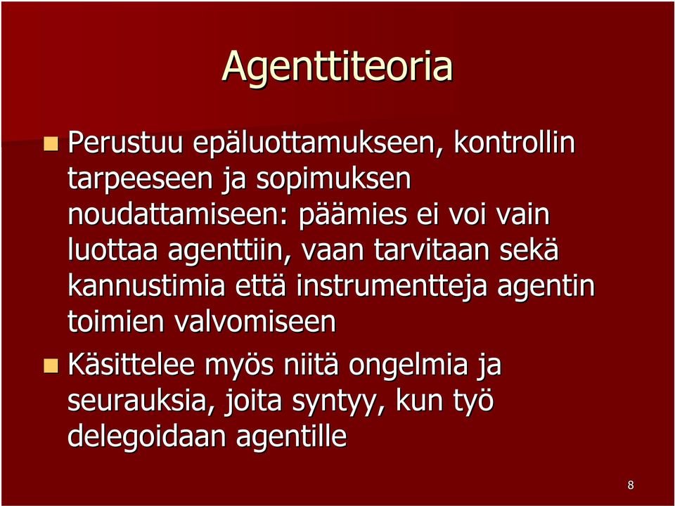 sekä kannustimia että instrumentteja agentin toimien valvomiseen Käsittelee