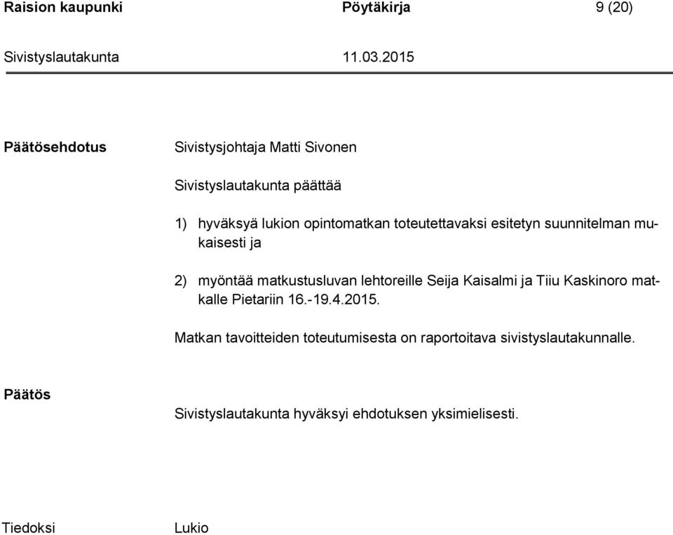 lehtoreille Seija Kaisalmi ja Tiiu Kaskinoro matkalle Pietariin 16.-19.4.2015.