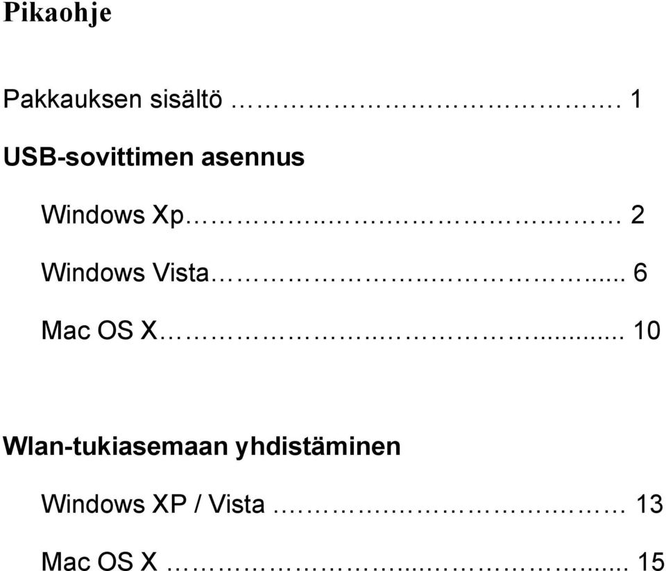 ... 2 Windows Vista..... 6 Mac OS X.