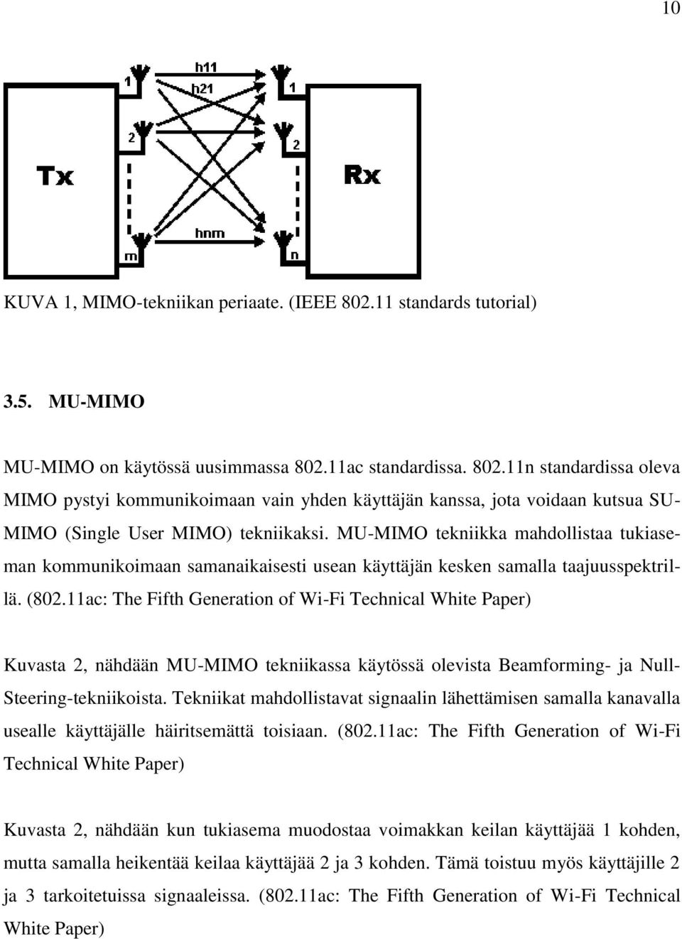 11ac: The Fifth Generation of Wi-Fi Technical White Paper) Kuvasta 2, nähdään MU-MIMO tekniikassa käytössä olevista Beamforming- ja Null- Steering-tekniikoista.