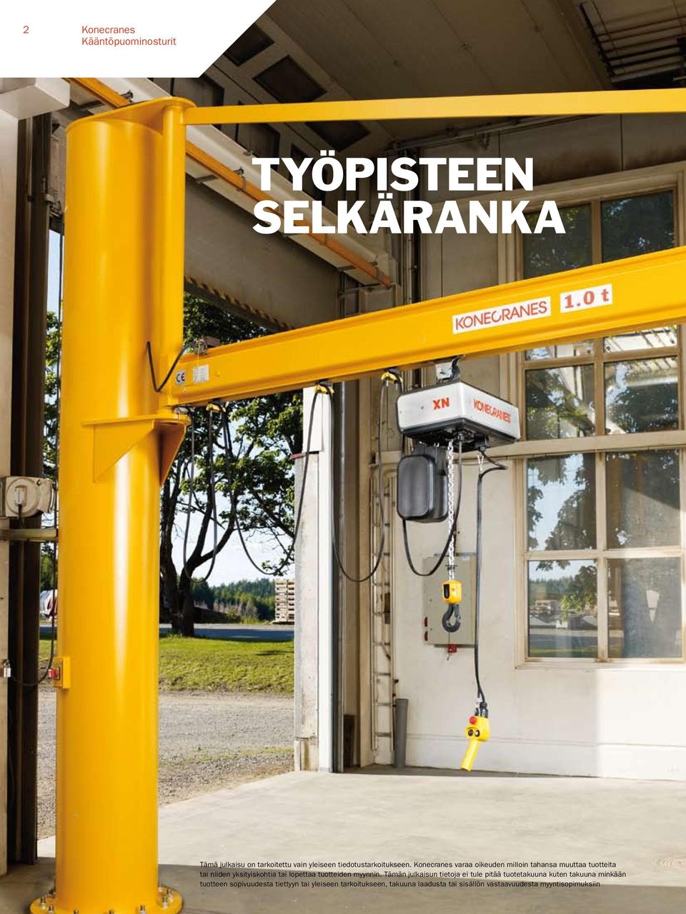 Konecranes varaa oikeuden milloin tahansa muuttaa tuotteita tai niiden yksityiskohtia tai lopettaa