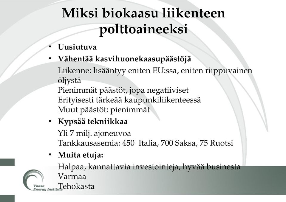 kaupunkiliikenteessä Muut päästöt: pienimmät Kypsää tekniikkaa Yli 7 milj.