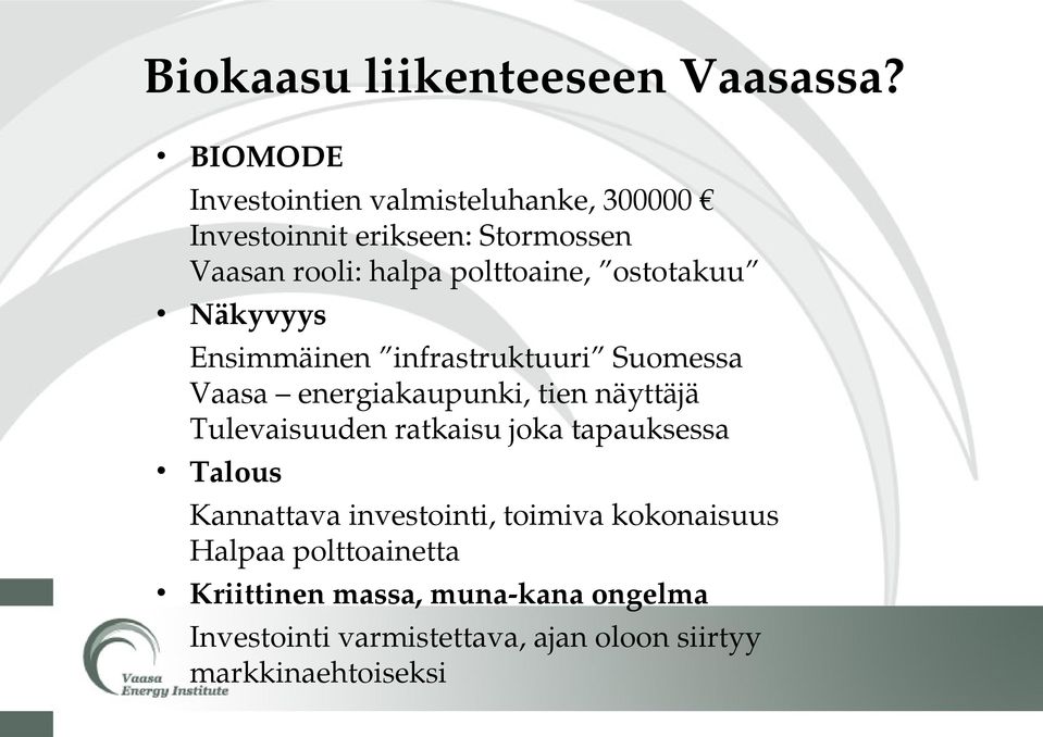 ostotakuu Näkyvyys Ensimmäinen infrastruktuuri Suomessa Vaasa energiakaupunki, tien näyttäjä Tulevaisuuden