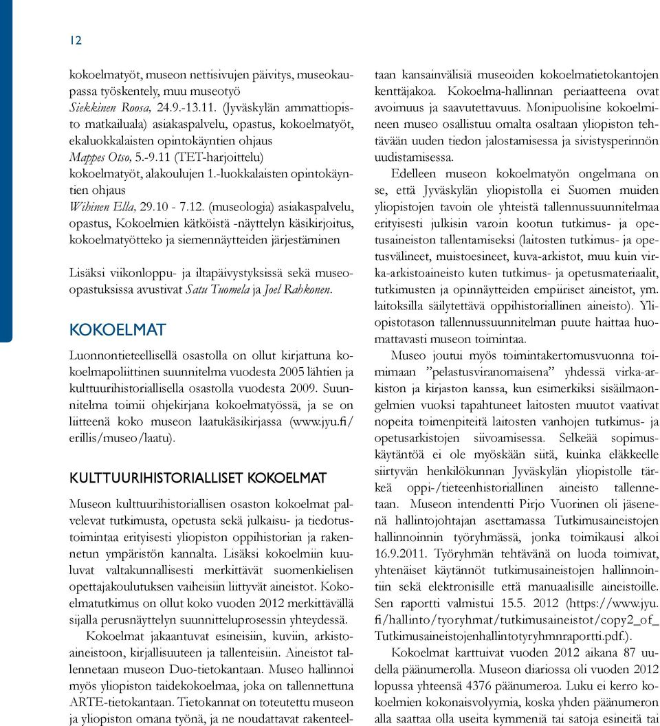 -luokkalaisten opintokäyntien ohjaus Wihinen Ella, 29.10-7.12.
