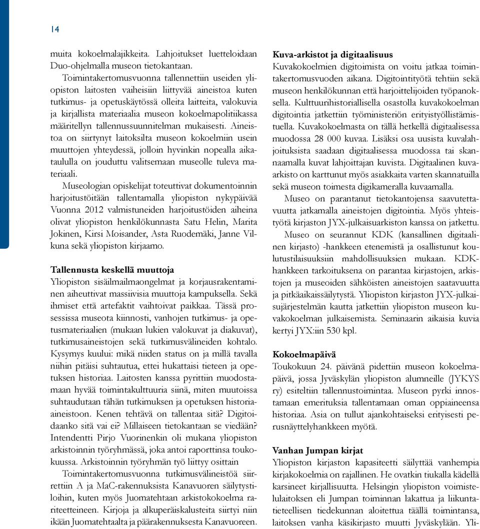 kokoelmapolitiikassa mää ritellyn tallennussuunnitelman mukaisesti.