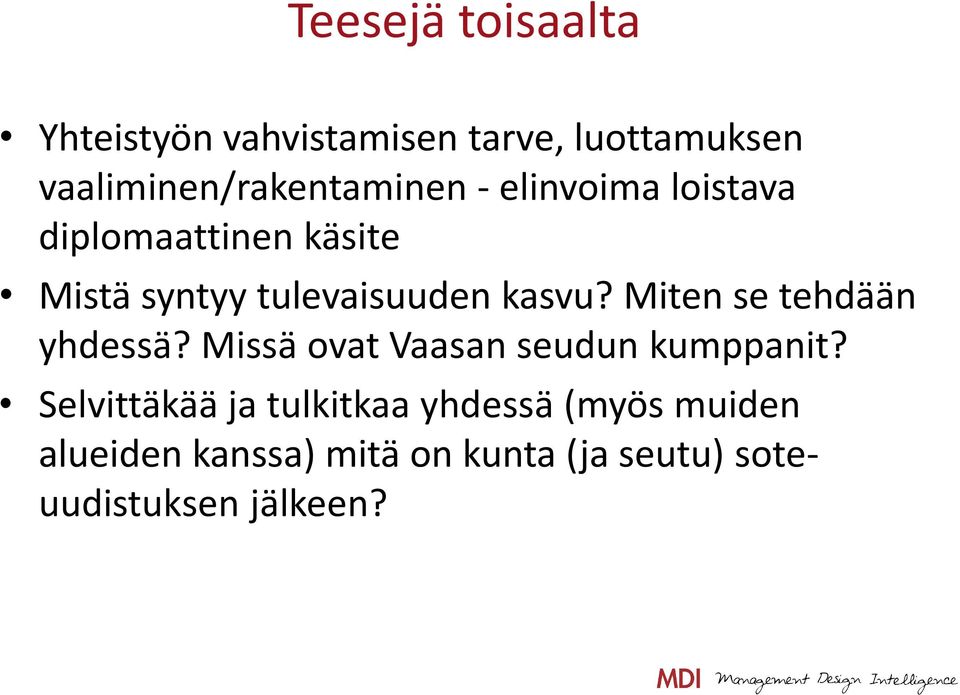 tulevaisuuden kasvu? Miten se tehdään yhdessä? Missä ovat Vaasan seudun kumppanit?