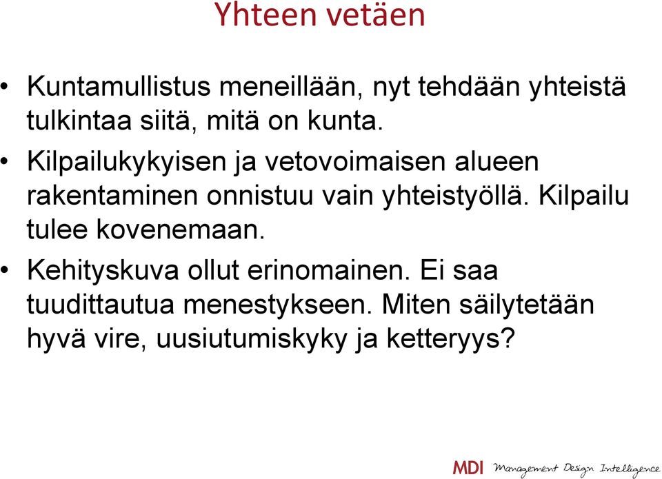 Kilpailukykyisen ja vetovoimaisen alueen rakentaminen onnistuu vain yhteistyöllä.