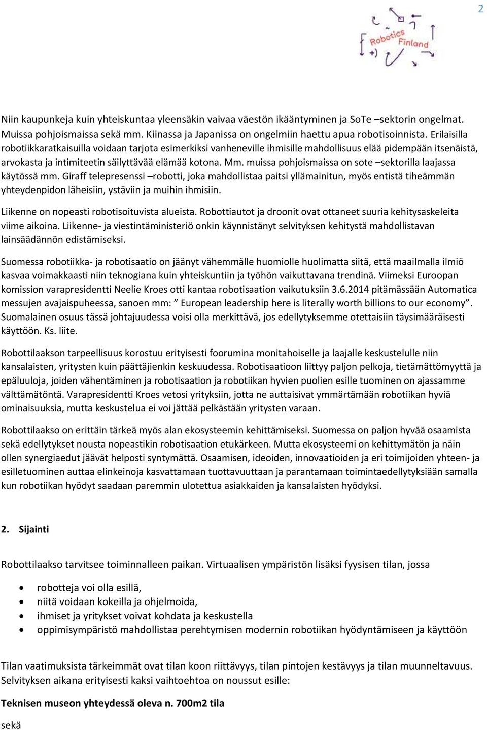 muissa pohjoismaissa on sote sektorilla laajassa käytössä mm.
