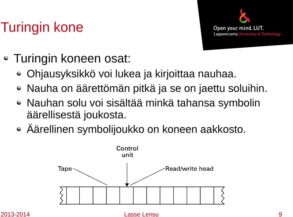 Nauha on äärettömän pitkä ja se on jaettu soluihin.