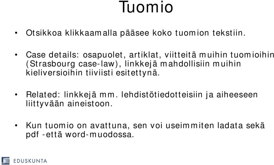 linkkejä mahdollisiin muihin kieliversioihin tiiviisti esitettynä. Related: linkkejä mm.