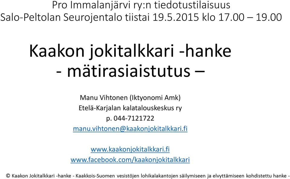 00 Kaakon jokitalkkari -hanke - mätirasiaistutus Manu Vihtonen (Iktyonomi Amk)