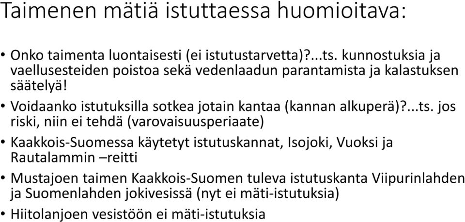 Voidaanko istutuksilla sotkea jotain kantaa (kannan alkuperä)?...ts.