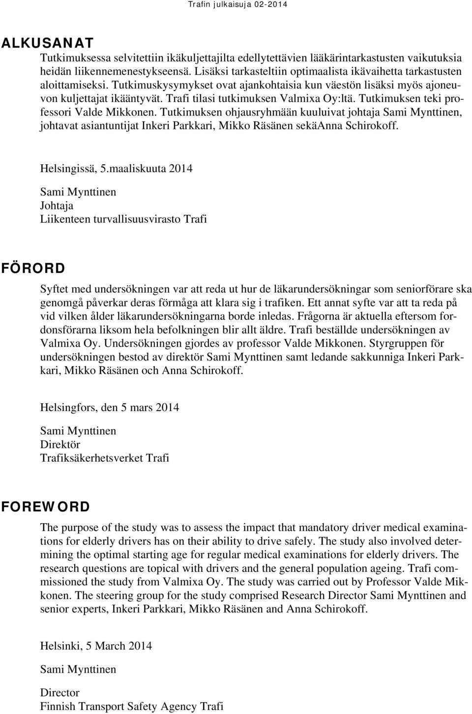 Trafi tilasi tutkimuksen Valmixa Oy:ltä. Tutkimuksen teki professori Valde Mikkonen.
