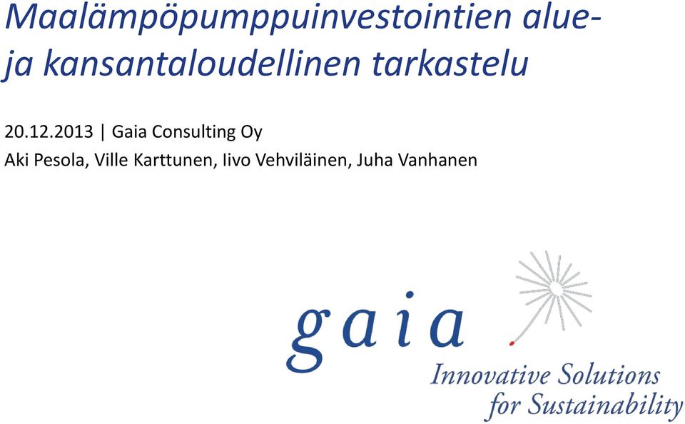 2013 Gaia Consulting Oy Aki Pesola,