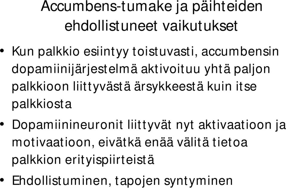 liittyvästä ärsykkeestä kuin itse palkkiosta Dopamiinineuronit liittyvät nyt