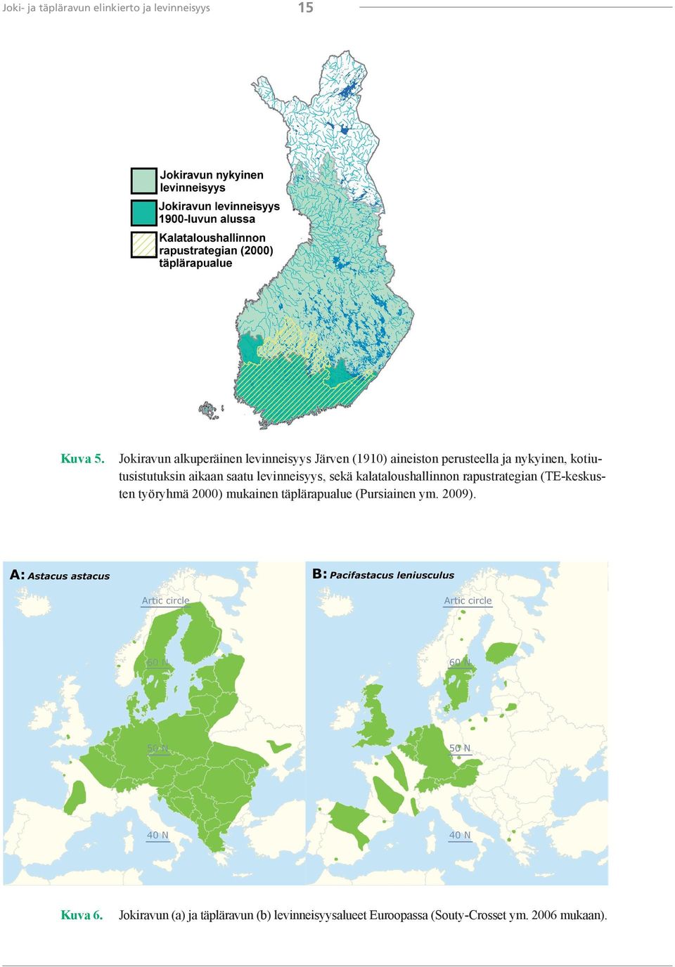 kotiutusistutuksin aikaan saatu levinneisyys, sekä kalataloushallinnon rapustrategian (TE-keskusten
