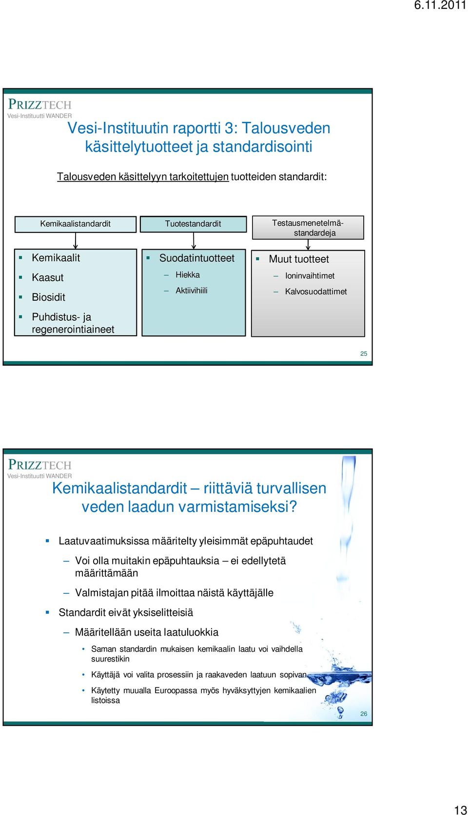 riittäviä turvallisen veden laadun varmistamiseksi?