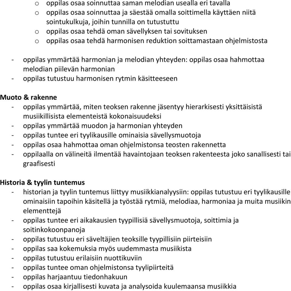 harmonian oppilas tutustuu harmonisen rytmin käsitteeseen Muoto & rakenne oppilas ymmärtää, miten teoksen rakenne jäsentyy hierarkisesti yksittäisistä musiikillisista elementeistä kokonaisuudeksi